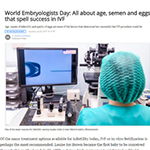 World Embryologists Day: All about age, semen and eggs that spell success in IVF